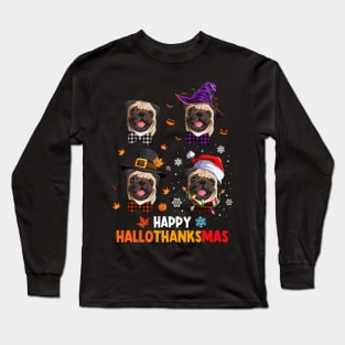 Pug Costume Halloween Thanksgiving Christmas Happy Hallothanksmas Long Sleeve T-Shirt